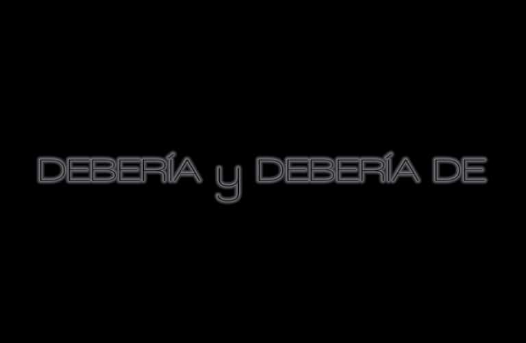 DIFERENCIA ENTRE DEBERÍA y DEBERÍA DE
