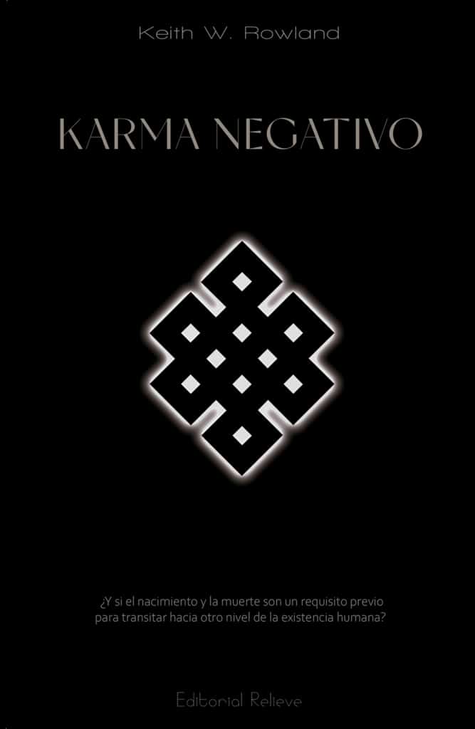 Portada de Karma Negativo una novela de Keith W Rowland que publicará editorial Relieve 20 de marzo 2024, libros de Keith W. Rowland